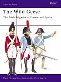 The Wild Geese : The Irish Brigades of France and Spain (Paperback)