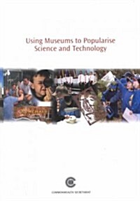 Using Museums to Popularise Science and Technology (Paperback)