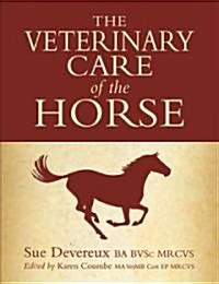 The Veterinary Care of the Horse (Hardcover)