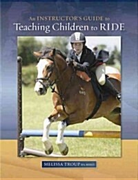 Instructors Guide to Teaching Children to Ride (Paperback)