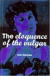 The Eloquence of the Vulgar: Language, Cinema and the Politics of Culture (Hardcover, 1999 ed.)