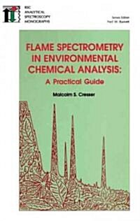 Flame Spectrometry in Environmental Chemical Analysis : A Practical Guide (Hardcover)