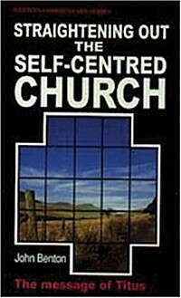 Straightening Out the Self-centred Church : Message of Titus (Paperback)