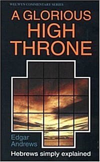 A Glorious High Throne : Hebrews Simply Explained (Paperback)
