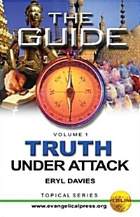 The Guide: Truth Under Attack : Volume 1: Deviations from Bibical Christianity (Paperback)