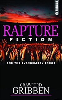 Rapture Fiction and the Evangelical Crisis (Paperback)