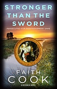 Stronger Than the Sword : Prosecuted for Righteousness Sake (Paperback)