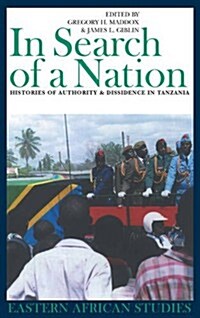 In Search of a Nation: Histories of Authority and Dissidence in Tanzania (Hardcover, New)