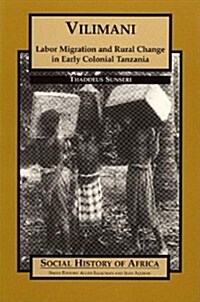 Vilimani: Labor Migration and Rural Change in Early Colonial Tanzania (Hardcover)