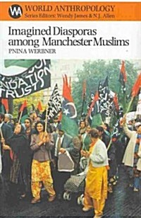 Imagined Diasporas Among Manchester Muslims : The Public Performance of Pakistani Transnational Identity Politics (Paperback)