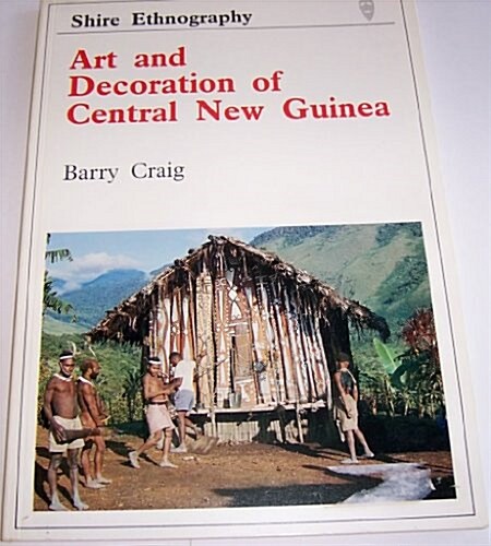 Art and Decoration of Central New Guinea (Paperback)