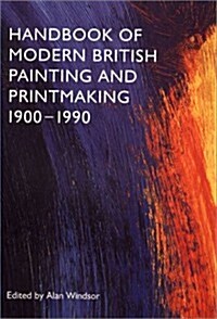 Handbook of Modern British Painting and Printmaking 1900-1990 (Paperback, 2nd)