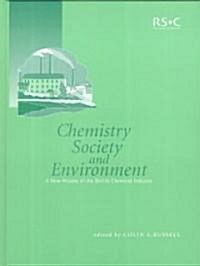 Chemistry, Society and Environment : A New History of the British Chemical Industry (Hardcover)