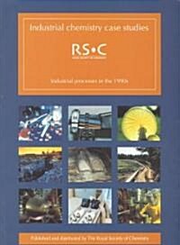 Industrial Chemistry Case Studies : Industrial Processes in the 1990s (Paperback)