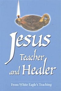 Jesus Teacher and Healer : From White Eagles Teaching (Paperback, 2 Revised edition)