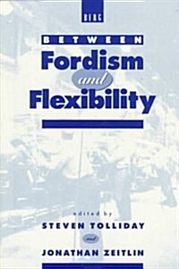 Between Fordism and Flexibility (Hardcover)