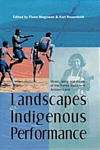 Landscapes of Indigenous Performance: Music, Song and Dance of the Torres Strait and Arnhem Land (Paperback)