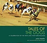 Tales of the Dogs : A Celebration of the Irish and Their Greyhounds (Hardcover)