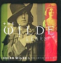 The Wilde Years : Oscar Wilde and His Times (Hardcover)