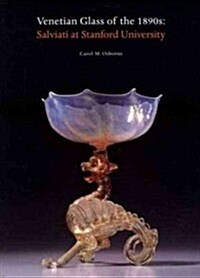 Venetian Glass in the 1890s : Salviati at Stanford University (Hardcover)