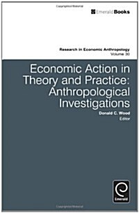 Economic Action in Theory and Practice : Anthropological Investigations (Hardcover)