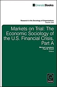 Markets on Trial : The Economic Sociology of the U.S. Financial Crisis (Multiple-component retail product)