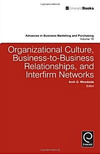 Organizational Culture, Business-To-Business Relationships, and Interfirm Networks (Hardcover)