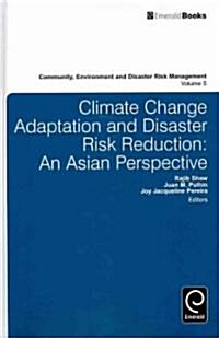 Climate Change Adaptation and Disaster Risk Reduction : An Asian Perspective (Hardcover)