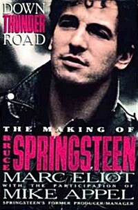 Down Thunder Road : Making of Bruce Springsteen (Paperback)