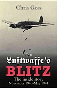 The Luftwaffes Blitz : The Inside Story November 1940-May 1941 (Paperback)