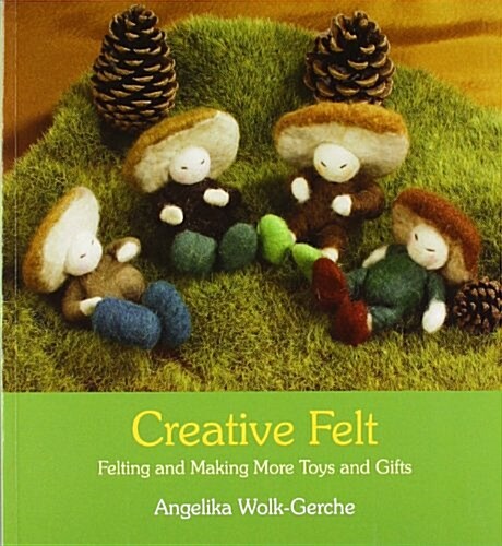 Creative Felt : Felting and Making More Toys and Gifts (Paperback, 2 Revised edition)