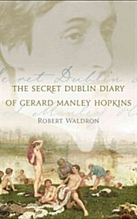 The Secret Dublin Diary of Gerard Manley Hopkins (Paperback)