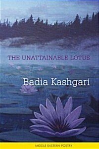 The Unattainable Lotus : A Bilingual Anthology of Poetry (Paperback)