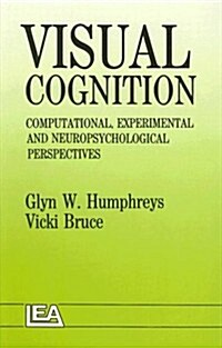 Visual Cognition : Computational, Experimental and Neuropsychological Perspectives (Paperback)