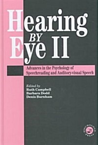 Hearing  Eye II : The Psychology Of Speechreading And Auditory-Visual Speech (Hardcover)