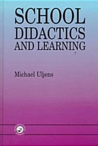 School Didactics And Learning : A School Didactic Model Framing An Analysis Of Pedagogical Implications Of learning theory (Hardcover)