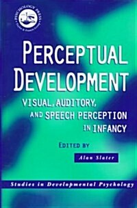 Perceptual Development : Visual, Auditory and Speech Perception in Infancy (Hardcover)