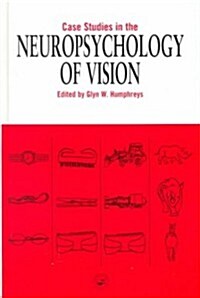 Case Studies in the Neuropsychology of Vision (Hardcover)