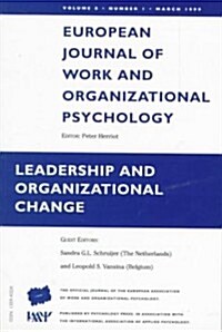 Leadership and Organizational Change : A Special Issue of the European Journal of Work and Organizational Psychology (Paperback)