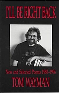 Ill Be Right Back: New and Selected Poems (Paperback)