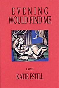 Evening Would Find Me (Hardcover)