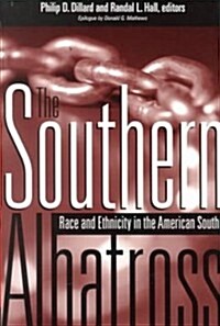 The Southern Albatross: Race and Ethnicity in the American South (Paperback)