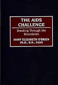The AIDS Challenge: Breaking Through the Boundaries (Hardcover)