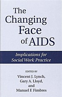 The Changing Face of AIDS: Implications for Social Work Practice (Paperback)