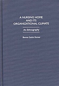 A Nursing Home and Its Organizational Climate: An Ethnography (Hardcover)