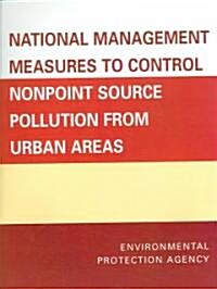 National Management Measures to Control Nonpoint Source Pollution From Urban Areas (Paperback)