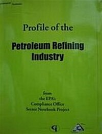 Profile of the Petroleum Refining Industry (Paperback)