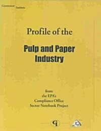 Profile of the Pulp and Paper Industry (Paperback)