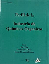 Profile of the Organic Chemical Industry (Spanish Version) (Paperback)