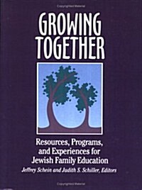 Growing Together: Resources, Programs, and Experiences for Jewish Family Education (Paperback)